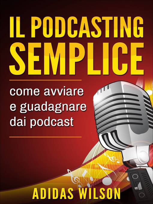 Title details for Il podcasting semplice by Adidas Wilson - Available